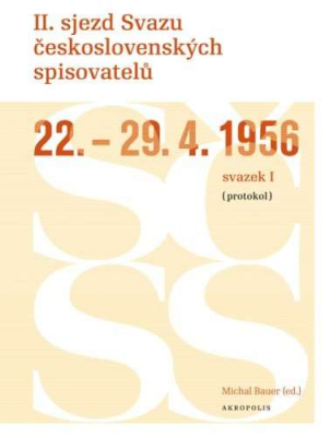 II. sjezd Svazu československých spisovatelů 22.–29. 4. 1956 (protokol)