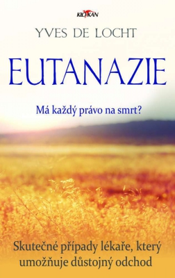 Eutanázie - Má každý právo na smrt?