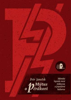 Mýtus o pérákovi. Městská legenda mezi folklorem a populární kulturou.