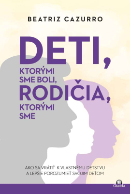 Deti, ktorými sme boli, rodičia, ktorými sme