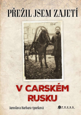 Přežil jsem zajetí v carském Rusku