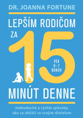 Lepším rodičom za 15 minút denne: 0-7 rokov