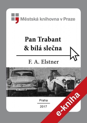 Pan Trabant & bílá slečna, aneb, Putování s kloboučkem