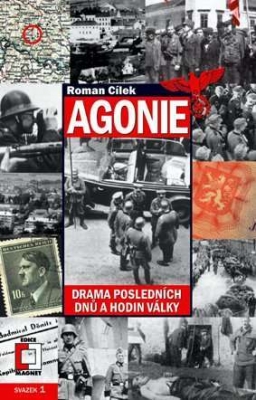 Agonie. Drama posledních dnů a hodin války