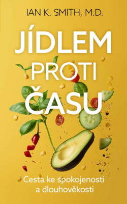 Jídlem proti času - Cesta ke spokojenosti a dlouhověkosti