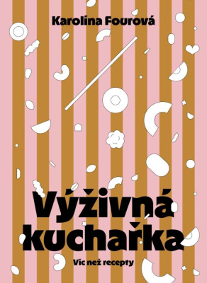 Výživná kuchařka - Víc než recepty