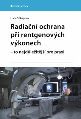 Radiační ochrana při rentgenových výkonech - to nejdůležitější pro praxi