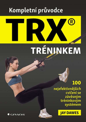 Kompletní průvodce TRX® tréninkem