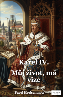 Karel IV. - můj život, má vize