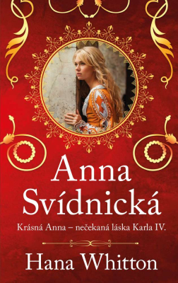 Anna Svídnická – Krásná Anna – nečekaná láska Karla IV.