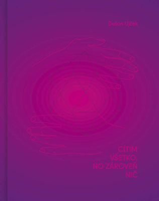 Cítim všetko, no zároveň nič