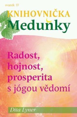 Knihovnička Meduňky KM37 Radost, hojnost a prosperita s jógou vědomí - Dita Lyner