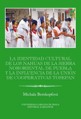La identidad cultural de los Nahuas de la Sierra Nororiental de Puebla y la influencia de la Unión de Cooperativas Tosepan