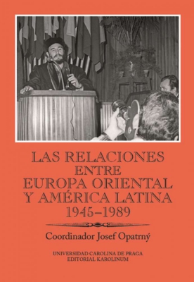 Las relaciones entre Europa Oriental y América Latina 1945-1989