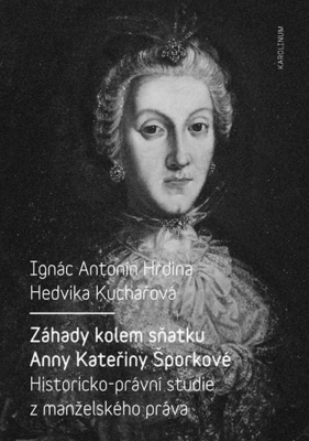 Záhady kolem sňatku Anny Kateřiny Šporkové