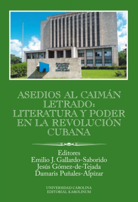 Asedios al caimán letrado: literatura y poder en la Revolución Cubana