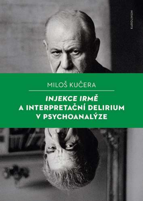 Injekce Irmě a interpretační delirium v psychoanalýze