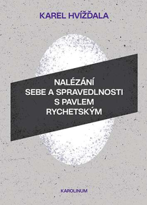 Nalézání sebe a spravedlnosti s Pavlem Rychetským