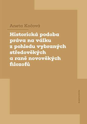 Historická podoba práva na válku z pohledu vybraných středověkých a raně novověkých filozofů