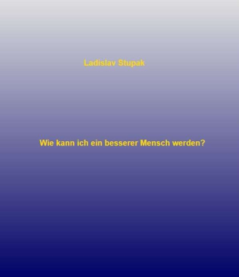 Wie kann ich ein besserer Mensch werden?