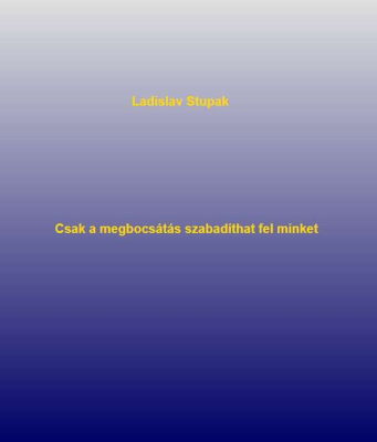 Csak a megbocsátás szabadíthat fel minket