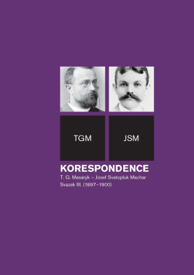 Korespondence T. G. Masaryk – Josef Svatopluk Machar sv. 3. (1897-1900)