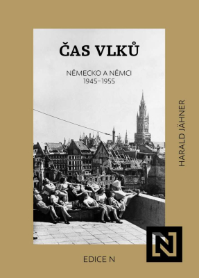 Čas vlků. Německo a Němci 1945–1955