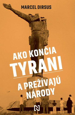 Ako končia tyrani a prežívajú národy