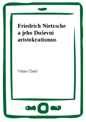 Friedrich Nietzsche a jeho Duševní aristokratismus