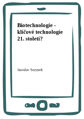 Biotechnologie - klíčové technologie 21. století?