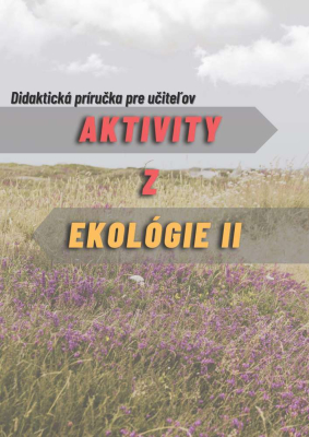Aktivity z ekológie 2- Didaktická príručka pre učiteľov 