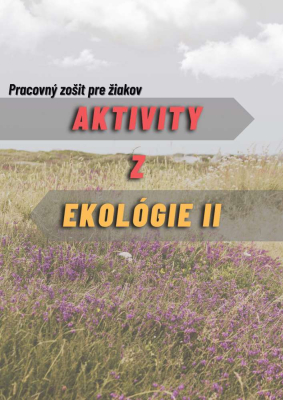 Aktivity z ekológie 2- Pracovný zošit pre žiakov  