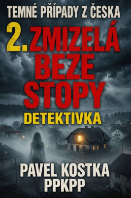 Temné případy z Česka 2. Zmizelá beze stopy