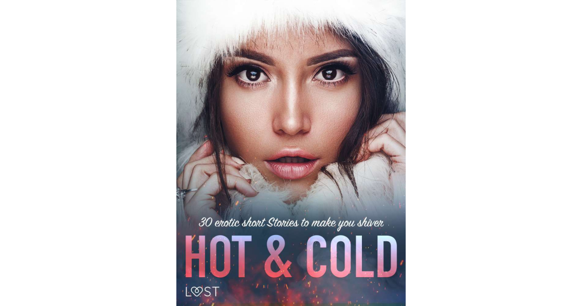 Hot & Cold: 30 Erotic Short Stories To Make You Shiver | eKnihy