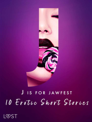 J is for Jawfest - 10 Erotic Short Stories