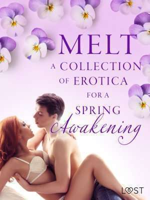 Melt: A Collection of Erotica For A Spring Awakening  