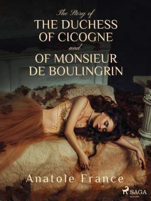 The Story of the Duchess of Cicogne and of Monsieur de Boulingrin