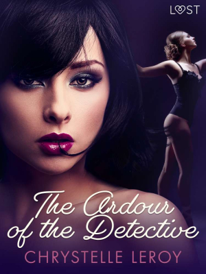 The Ardour of the Detective - Erotic Short Story