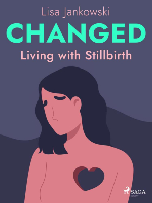 Changed: Living with Stillbirth