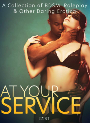 At Your Service: A Collection of BDSM, Roleplay & Other Daring Erotica