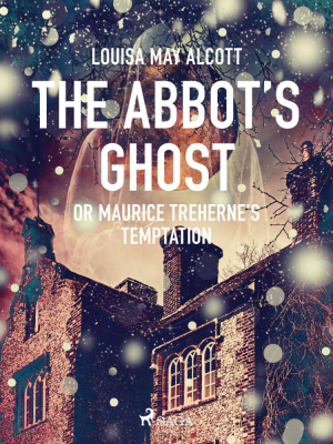 The Abbot's Ghost, or Maurice Treherne's Temptation