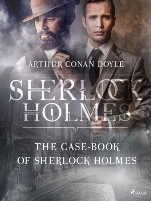 The Case-Book of Sherlock Holmes