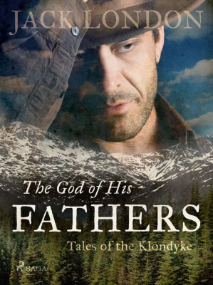 The God of His Fathers: Tales of the Klondyke