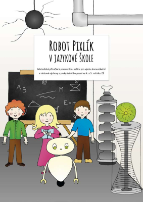 Robot Pixlík v jazykové škole: Metodická příručka k pracovnímu sešitu pro výuku komunikační a slohové výchovy s prvky tvůrčího psaní ve 4. a 5. ročník