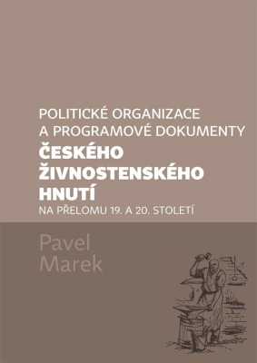 Politické organizace a programové dokumenty českého živnostenského hnutí na přelomu 19. a 20. století