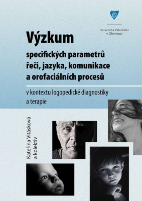 Výzkum specifických parametrů řeči, jazyka, komunikace a orofaciálních procesů v kontextu logopedické diagnostiky a terapie