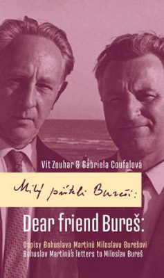 Milý příteli Bureši: Dopisy Bohuslava Martinů Miloslavu Burešovi