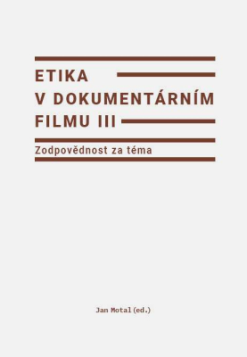 Etika v dokumentárním filmu III: Zodpovědnost za téma