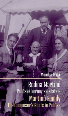 Rodina Bohuslava Martinů: Poličské kořeny skladatele / Martinů Family: The Composer's Roots in Polička