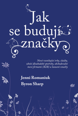 Jak se budují značky: Nově vznikající trhy, služby, zboží dlouhodobé spotřeby, obchodování mezi firmami (B2B) a luxusní značky